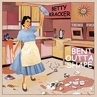 betty kracker - bent outta shape (2008)
