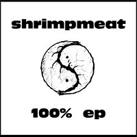 shrimpmeat - 100% shrimpmeat - promo, radio, art, engineeering/production by grrrabbit